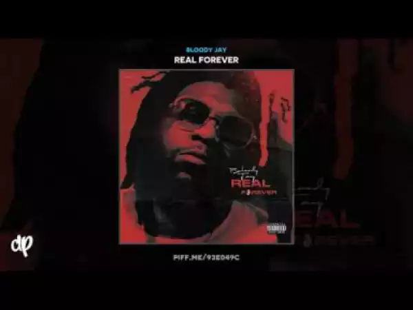 Real Forever BY Bloody Jay